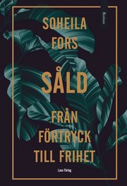 Såld : från förtryck till frihet