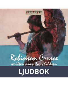 Robinson Crusoe - Written Anew for Children, Ljudbok