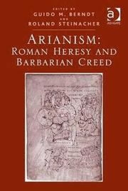Arianism: Roman Heresy and Barbarian Creed