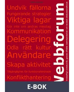 Webbforum - skapa ett livskraftigt community genom effektiv kommunikation och levande diskussionsfor, E-bok