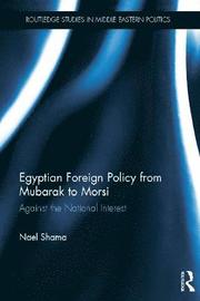 Egyptian Foreign Policy From Mubarak to Morsi
