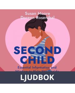 Second Child: Essential Information and Wisdom to Help You Decide, Plan and Enjoy, Ljudbok