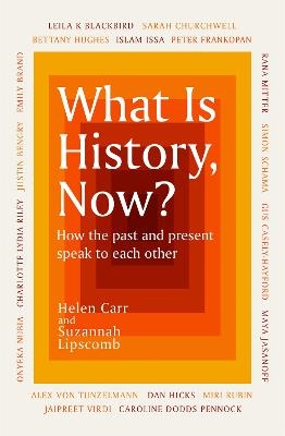 What Is History, Now?