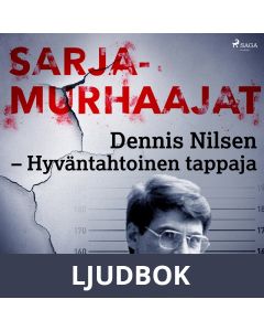 Dennis Nilsen - Hyväntahtoinen tappaja, Ljudbok