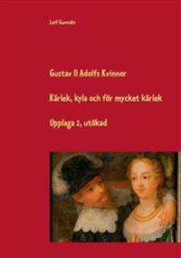 Gustav II Adolfs kvinnor:Kärlek, kyla och för mycket kärlek