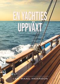 En yachties uppväxt : en något sanningshaltig roman