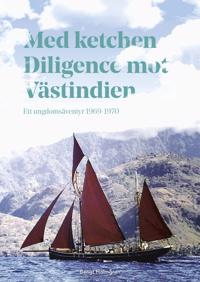 Med ketchen Diligence mot Västindien : ett ungdomsäventyr 1969-1970