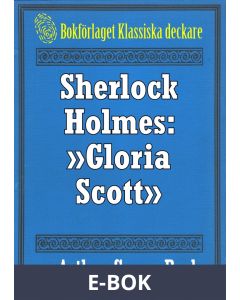 Sherlock Holmes: Äventyret med Gloria Scott - Återutgivning av text från 1947, E-bok