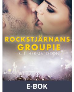 Rockstjärnans groupie - erotisk novell, E-bok