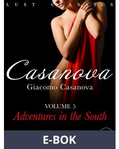 LUST Classics: Casanova Volume 4 - Adventures in the South, E-bok