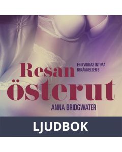 Resan österut ? en kvinnas intima bekännelser 6, Ljudbok