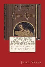 Journey to the Center of the Earth / Voyage Au Centre de la Terre: Bilingual Edition - French and English Side by Side