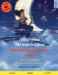 Visul meu cel mai frumos - Min allra vackraste dröm (română - suedeză)