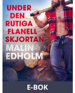 Under den rutiga flanellskjortan - erotisk novell, E-bok
