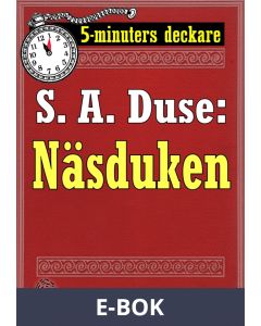 5-minuters deckare. S. A. Duse: Näsduken. Återutgivning av text från 1921, E-bok