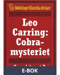 Cobra-mysteriet. Privatdetektiven Leo Carrings märkvärdiga upplevelser VI. Återutgivning av text från 1919, E-bok