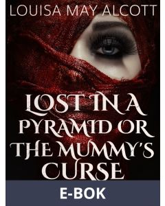 Lost in a Pyramid, or the Mummy s Curse, E-bok