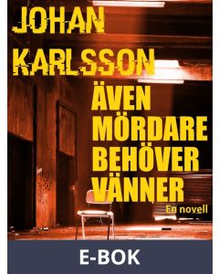 Även mördare behöver vänner: En novell, E-bok