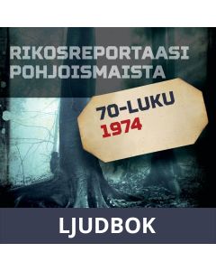 Rikosreportaasi Pohjoismaista 1974, Ljudbok