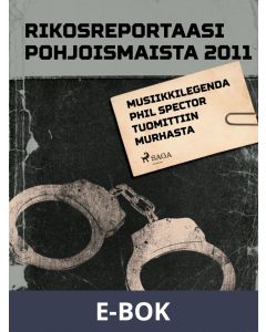 Musiikkilegenda Phil Spector tuomittiin murhasta, E-bok