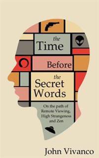 The Time Before the Secret Words: On the Path of Remote Viewing, High Strangeness and Zen