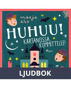 Huhuu! Kartanossa kummittelee!, Ljudbok