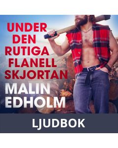 Under den rutiga flanellskjortan - erotisk novell, Ljudbok