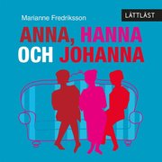 Anna, Hanna och Johanna / Lättläst