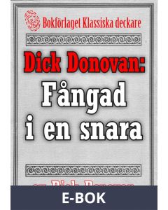 Dick Donovan: Fångad i en snara. Återutgivning av text från 1904, E-bok