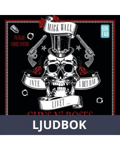 Inte i det här livet ... Guns N Roses - Hårdrockens sista giganter Del 1, Ljudbok