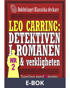 Leo Carring: Detektiven i romanen och verkligheten nr 2. Samling med tio texter om verkliga brott, E-bok