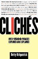 Cliches: Over 1500 Phrases Explored and Explained