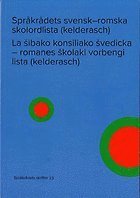 Språkrådets svensk-romska skolordlista (kelderasch) / La sibako konsiliako svedicka - romanes skolaki vorbengi lista (kelderasch)