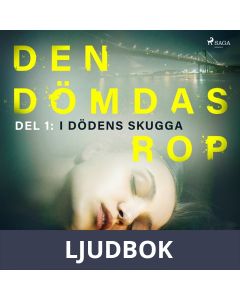 Den dömdas rop: Del 1 - I dödens skugga, Ljudbok