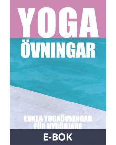 Yogaövningar : Enkla övningar för nybörjare (Epub2), E-bok