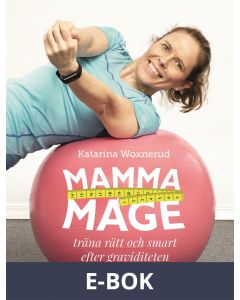 Mammamage : Träna rätt och smart efter graviditeten, E-bok