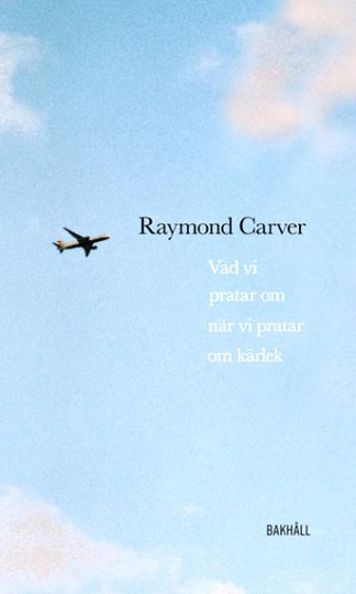 Vad Vi Pratar Om När Vi Pratar Om Kärlek