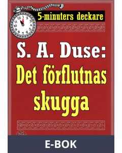 5-minuters deckare. S. A. Duse: Det förflutnas skugga. Detektivhistoria. Återutgivning av text från 1927, E-bok
