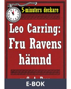 5-minuters deckare. Leo Carring: Fru Ravens hämnd. Berättelse. Återutgivning av text från 1915, E-bok