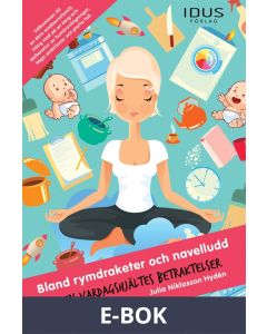 Bland rymdraketer och navelludd : en vardagshjältes betraktelser, E-bok