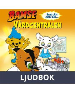 Bamse - Jag lär mig om vårdcentralen, Ljudbok