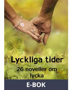 Lyckliga tider: 26 noveller om lycka, E-bok