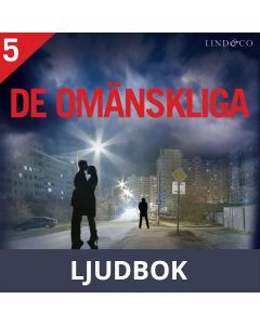 De omänskliga - Del 5, Ljudbok