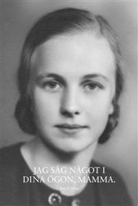 Jag såg något i dina ögon, mamma