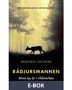 Rådjursmannen : Mina sju år i vildmarken, E-bok