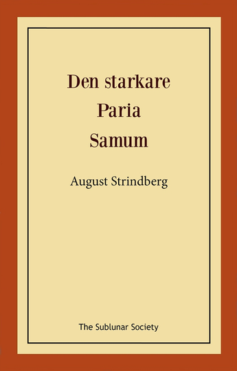 Den Starkare ; Paria ; Samum