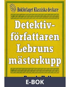 Detektivförfattaren Lebruns mästerkupp. Återutgivning av text från 1945, E-bok