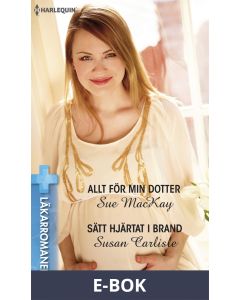Allt för min dotter/Sätt hjärtat i brand, E-bok