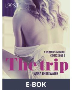 The Trip - A Woman s Intimate Confessions 5, E-bok