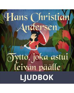 Tyttö, joka astui leivän päälle, Ljudbok